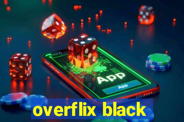 overflix black